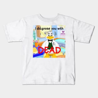 i diagnose you with dead Kids T-Shirt